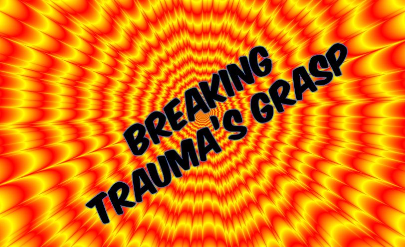 Breaking Trauma's Grasp